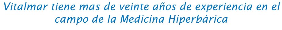 Vitalmar tiene mas de veinte años de experiencia en el campo de la Medicina Hiperbárica